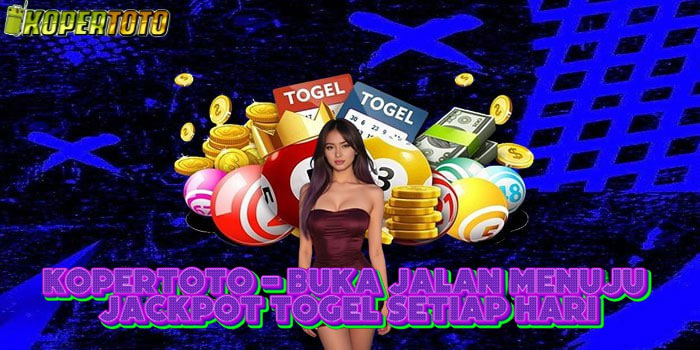 KOPERTOTO - Buka Jalan Menuju Jackpot Togel Setiap Hari