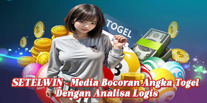 SETELWIN – Media Bocoran Angka Togel Dengan Analisa Logis