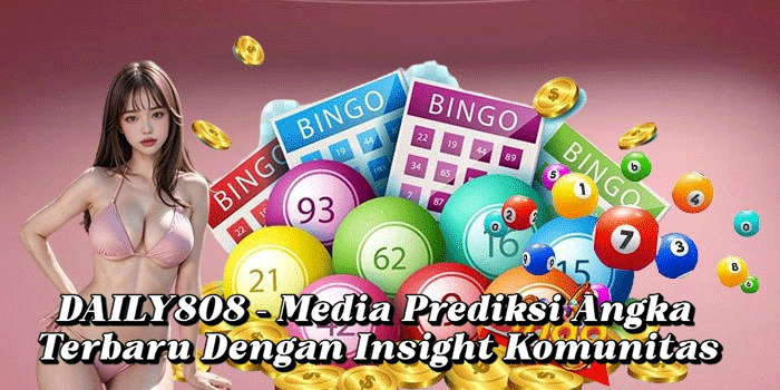 DAILY808 – Media Prediksi Angka Terbaru Dengan Insight Komunitas