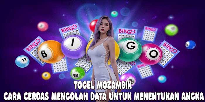 Togel Mozambik: Cara Cerdas Mengolah Data Untuk Menentukan Angka