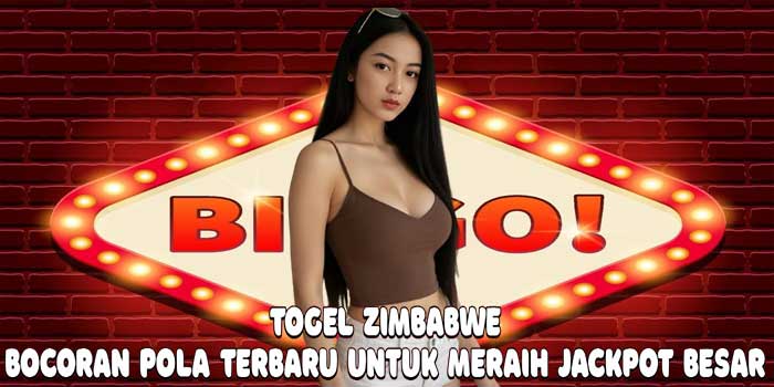 Togel Zimbabwe: Bocoran Pola Terbaru Untuk Meraih Jackpot Besar